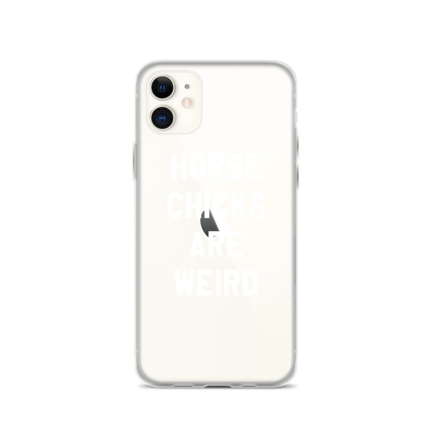 HORSE CHICKS ARE WEIRD CLEAR PHONE CASE