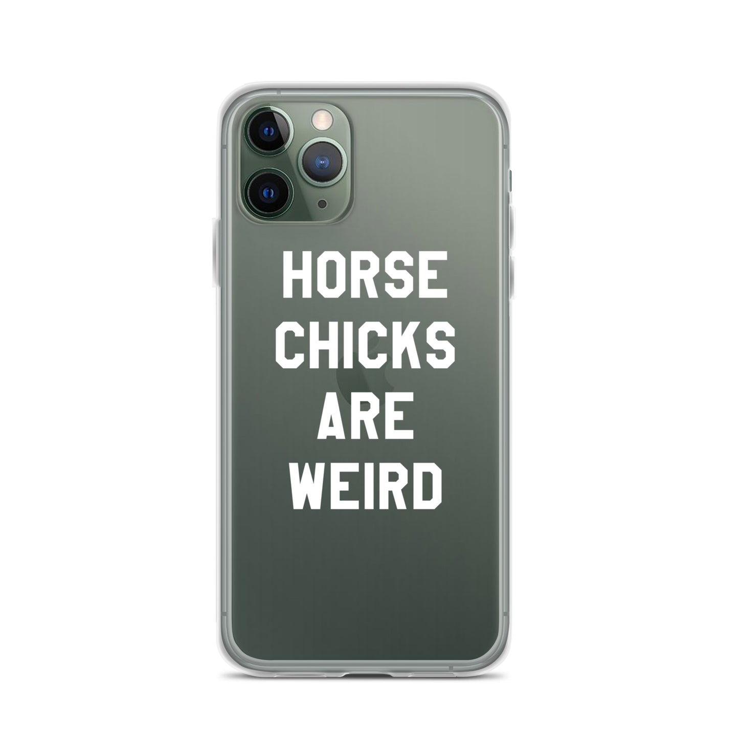 HORSE CHICKS ARE WEIRD CLEAR PHONE CASE