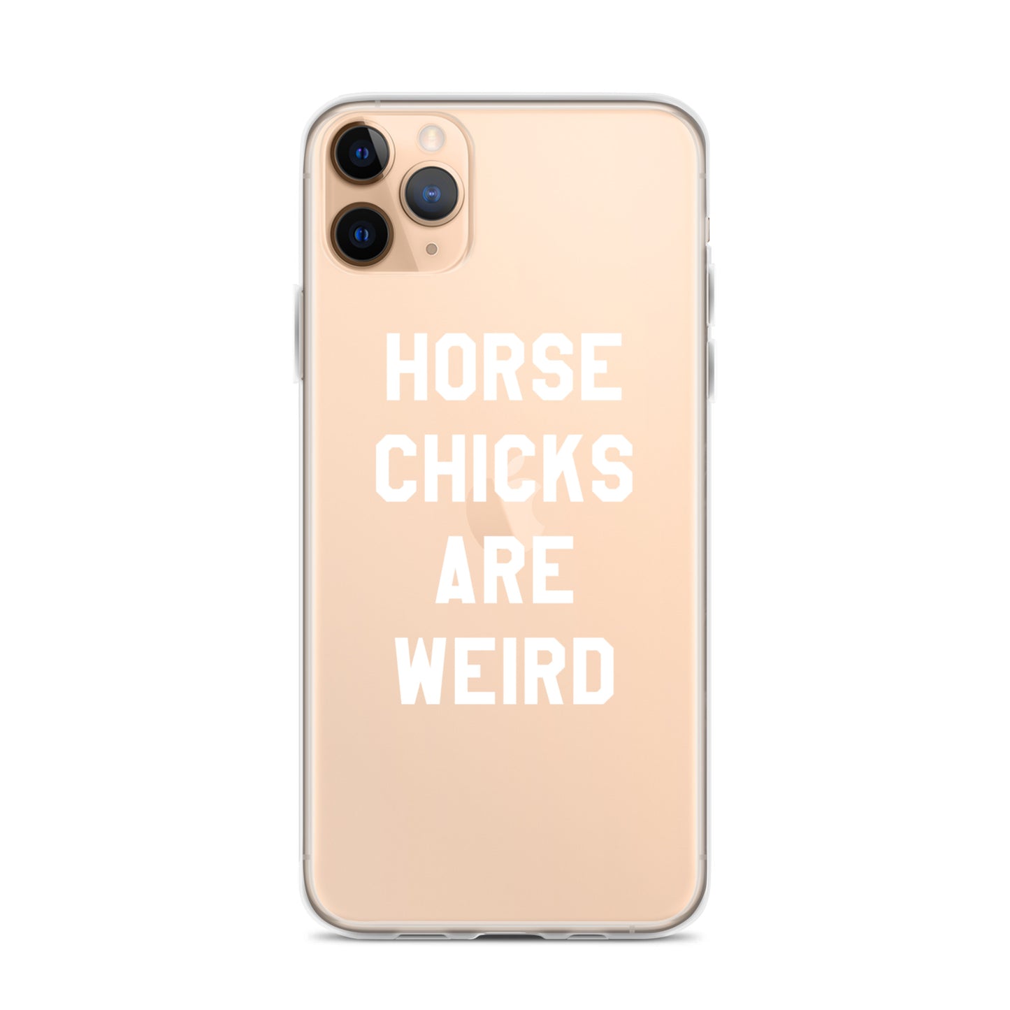 HORSE CHICKS ARE WEIRD CLEAR PHONE CASE