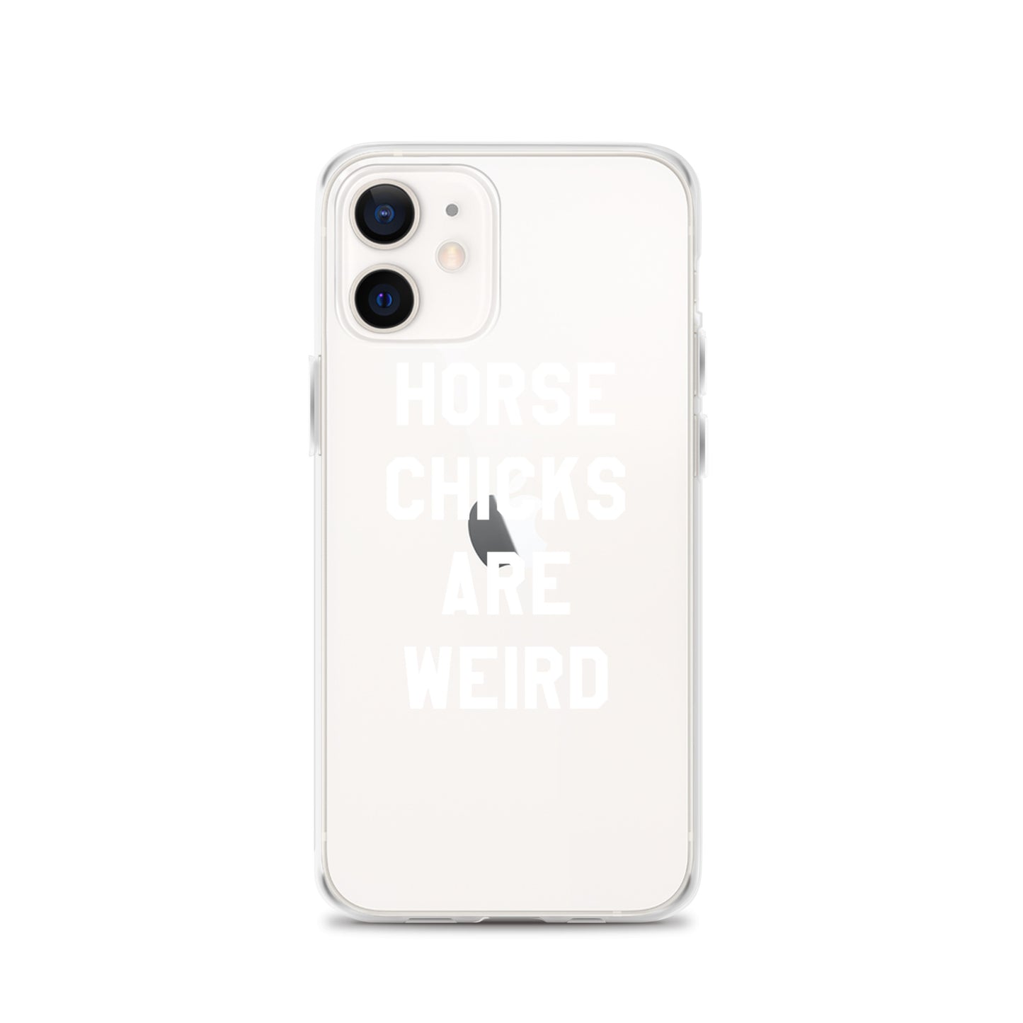 HORSE CHICKS ARE WEIRD CLEAR PHONE CASE