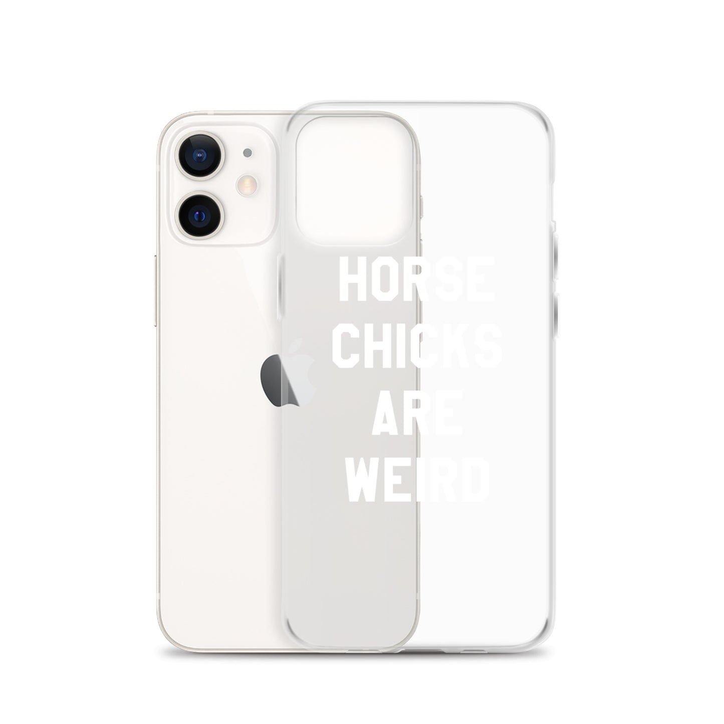 HORSE CHICKS ARE WEIRD CLEAR PHONE CASE