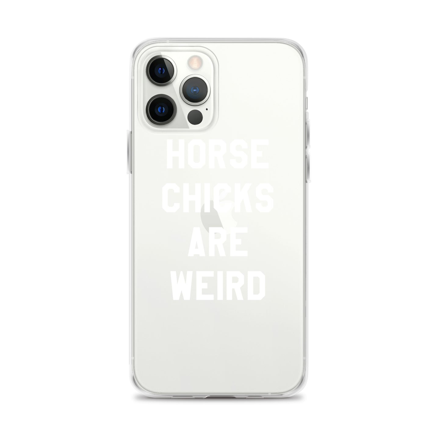 HORSE CHICKS ARE WEIRD CLEAR PHONE CASE