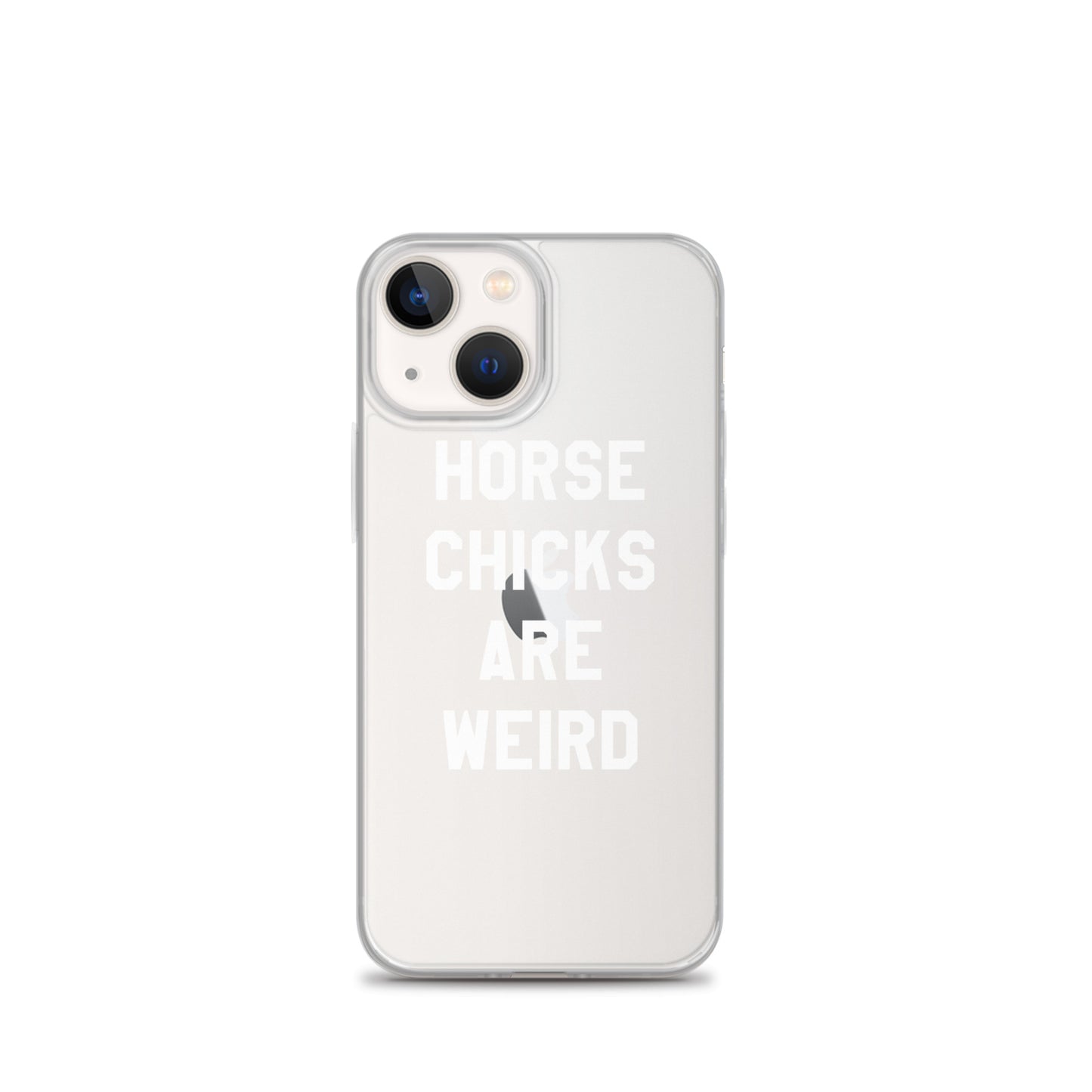 HORSE CHICKS ARE WEIRD CLEAR PHONE CASE