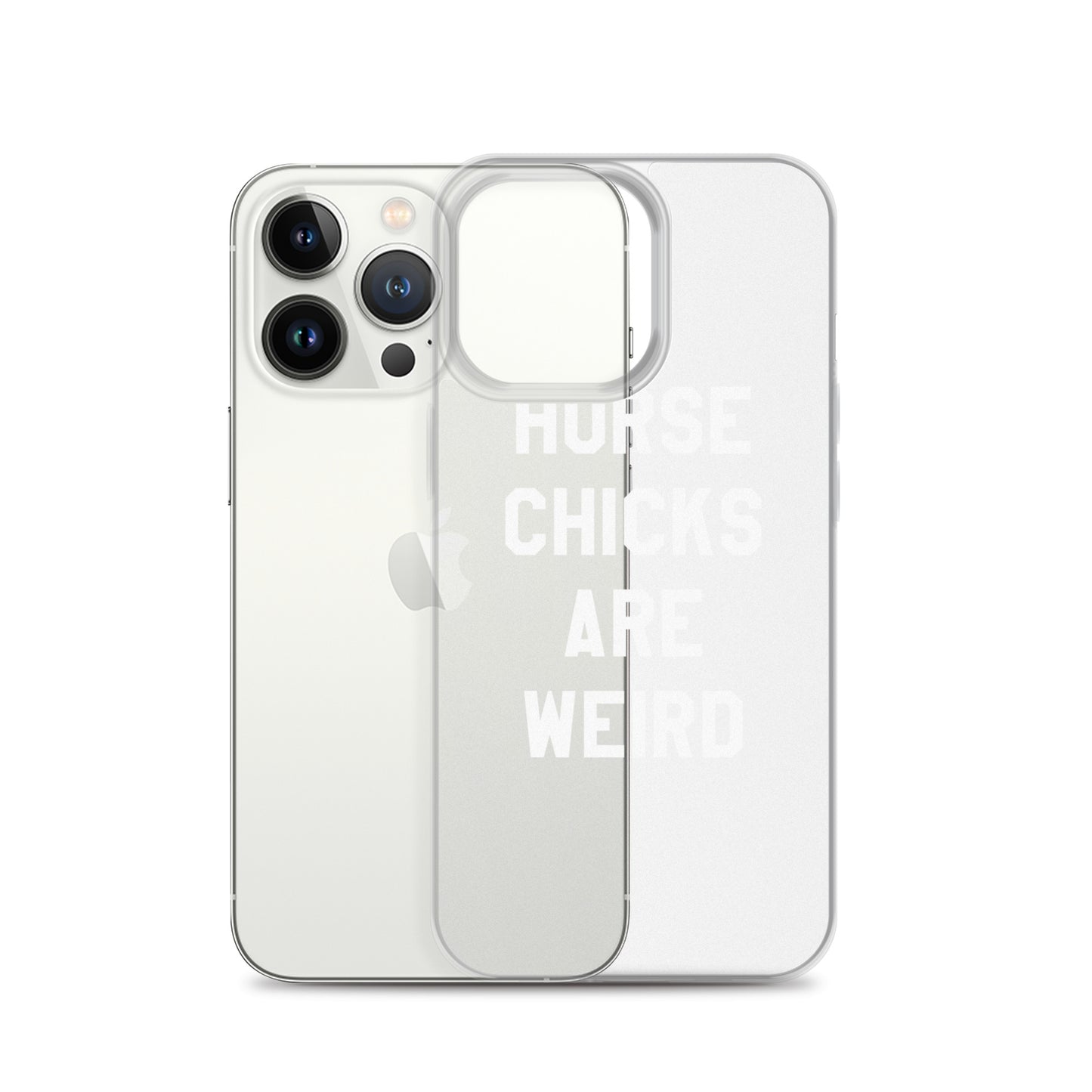 HORSE CHICKS ARE WEIRD CLEAR PHONE CASE