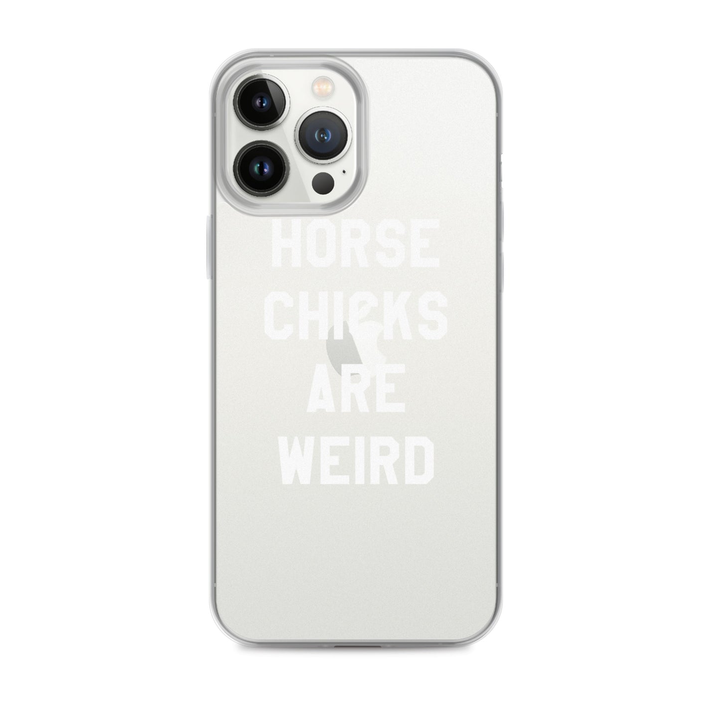 HORSE CHICKS ARE WEIRD CLEAR PHONE CASE