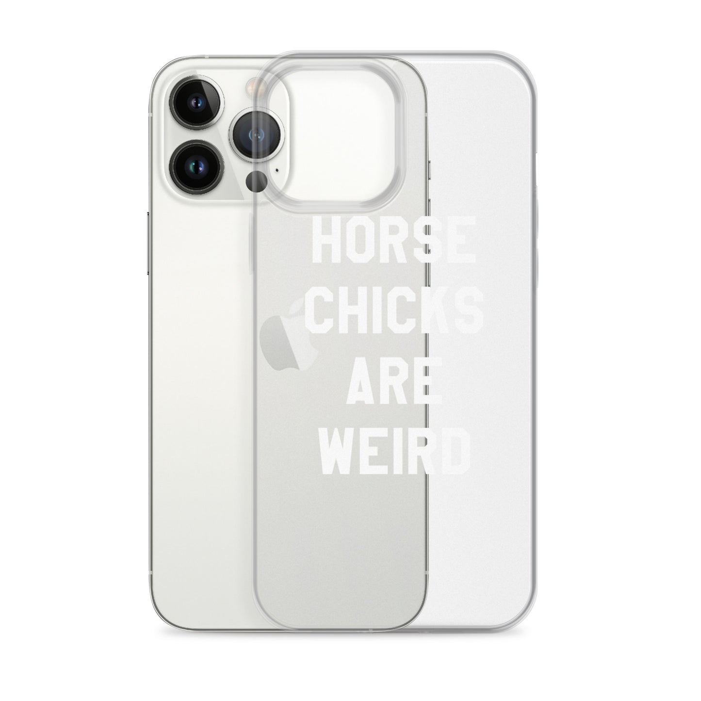 HORSE CHICKS ARE WEIRD CLEAR PHONE CASE