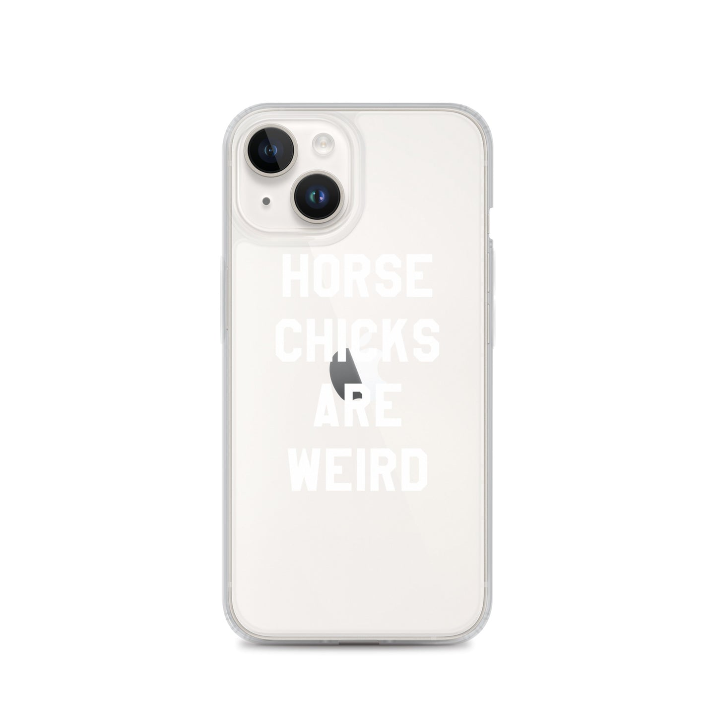 HORSE CHICKS ARE WEIRD CLEAR PHONE CASE