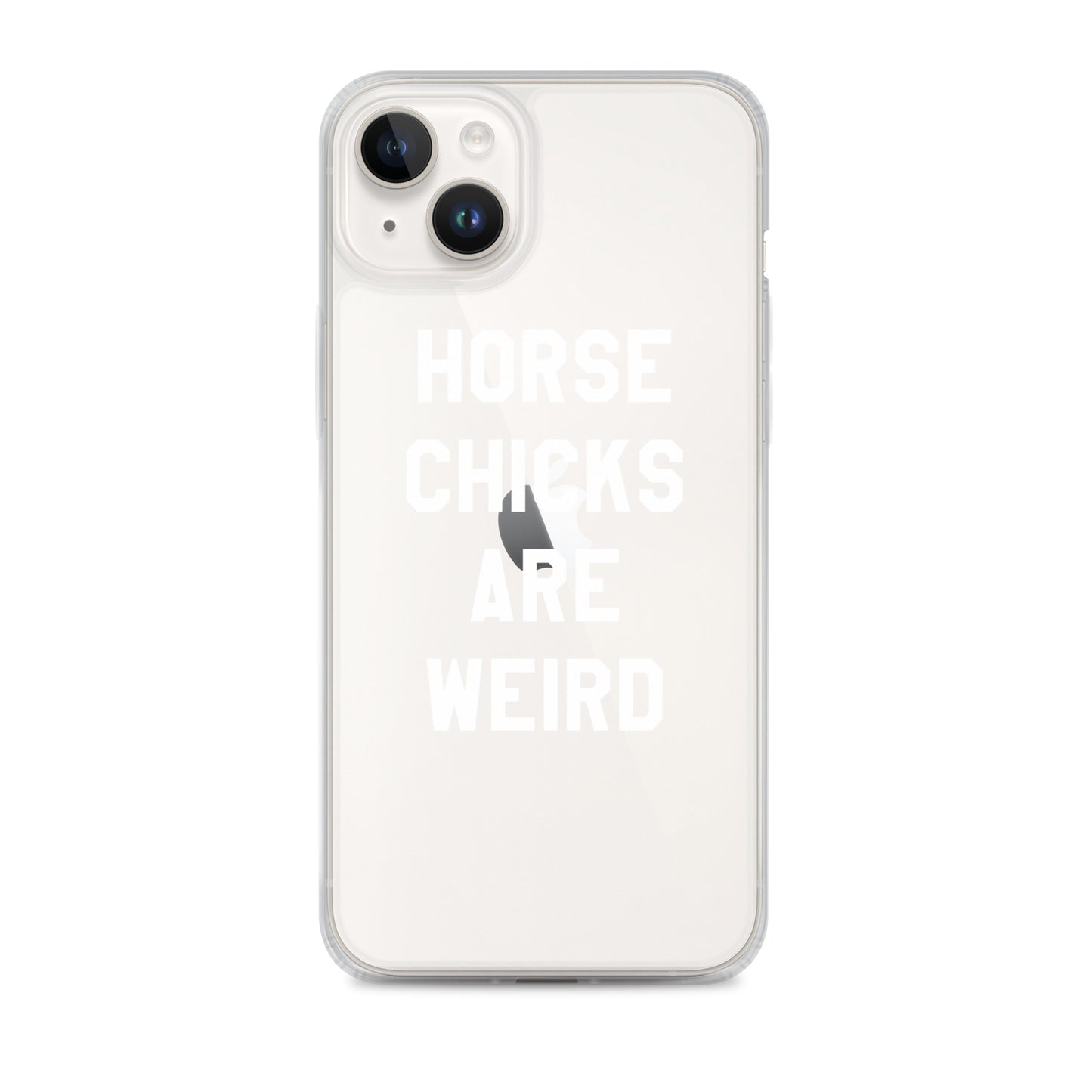 HORSE CHICKS ARE WEIRD CLEAR PHONE CASE