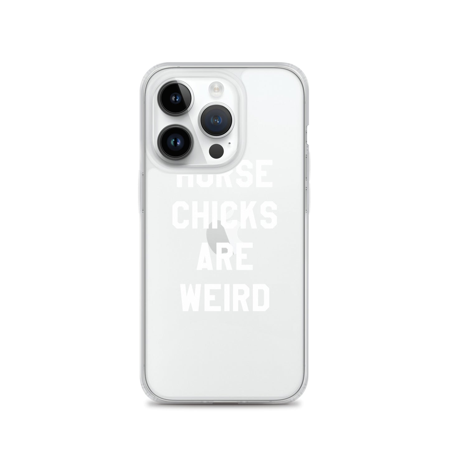 HORSE CHICKS ARE WEIRD CLEAR PHONE CASE