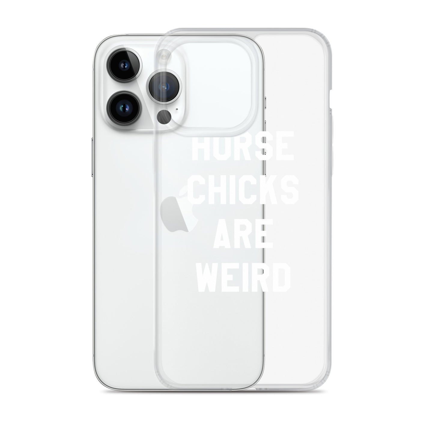 HORSE CHICKS ARE WEIRD CLEAR PHONE CASE