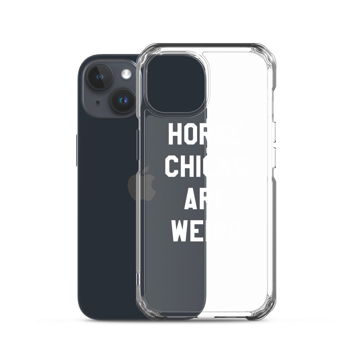 HORSE CHICKS ARE WEIRD CLEAR PHONE CASE