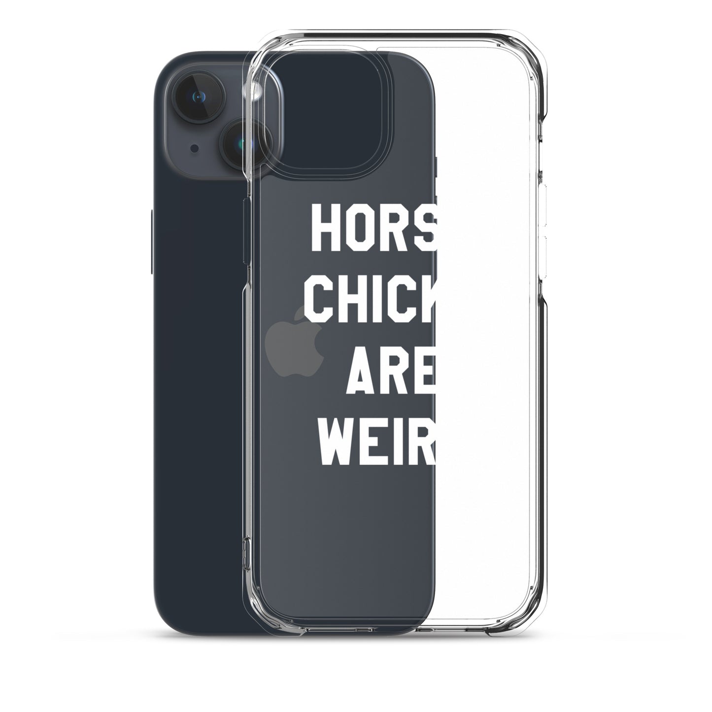 HORSE CHICKS ARE WEIRD CLEAR PHONE CASE