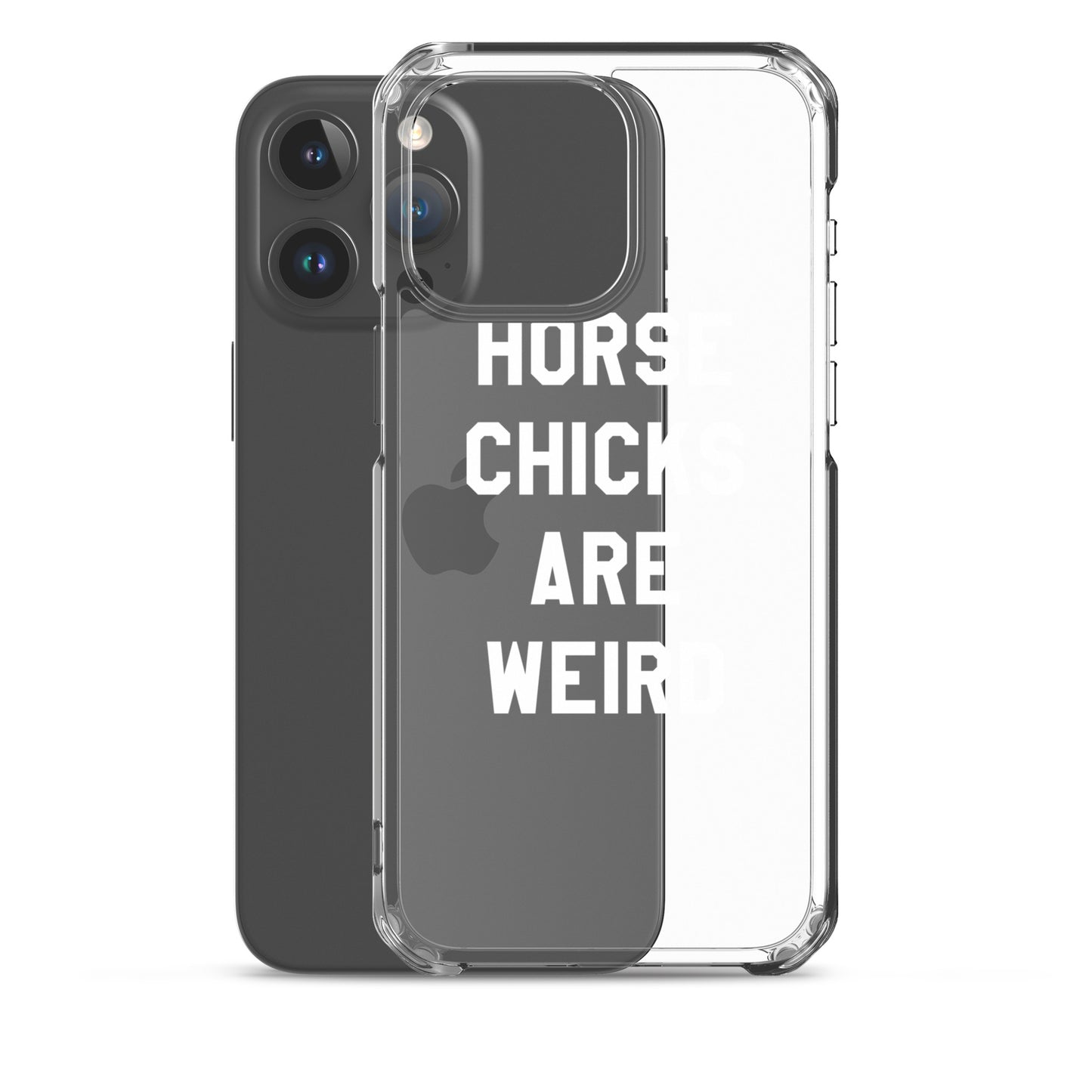 HORSE CHICKS ARE WEIRD CLEAR PHONE CASE