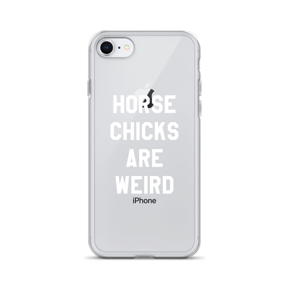 HORSE CHICKS ARE WEIRD CLEAR PHONE CASE