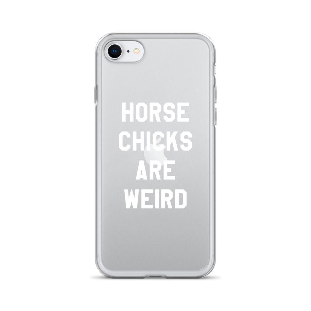 HORSE CHICKS ARE WEIRD CLEAR PHONE CASE