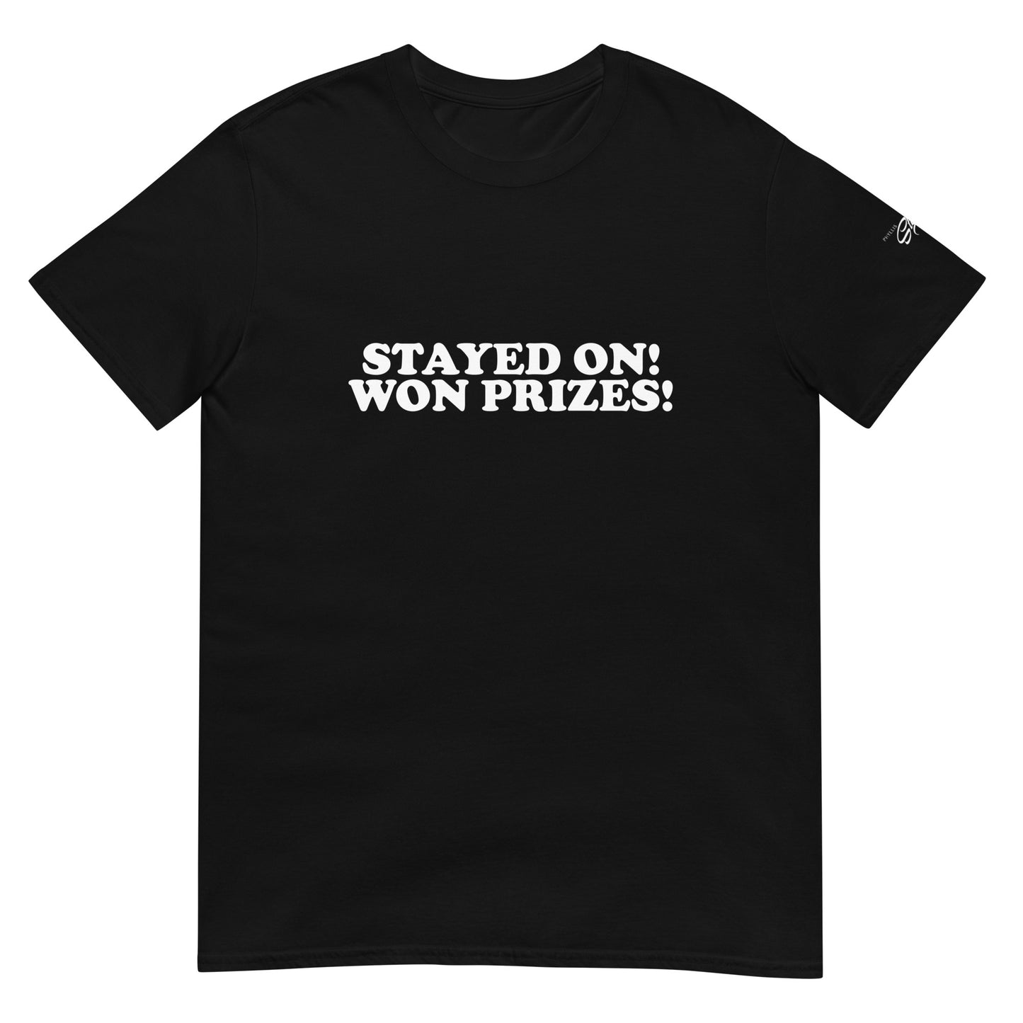 STAYED ON WON PRIZES UNISEX TEE