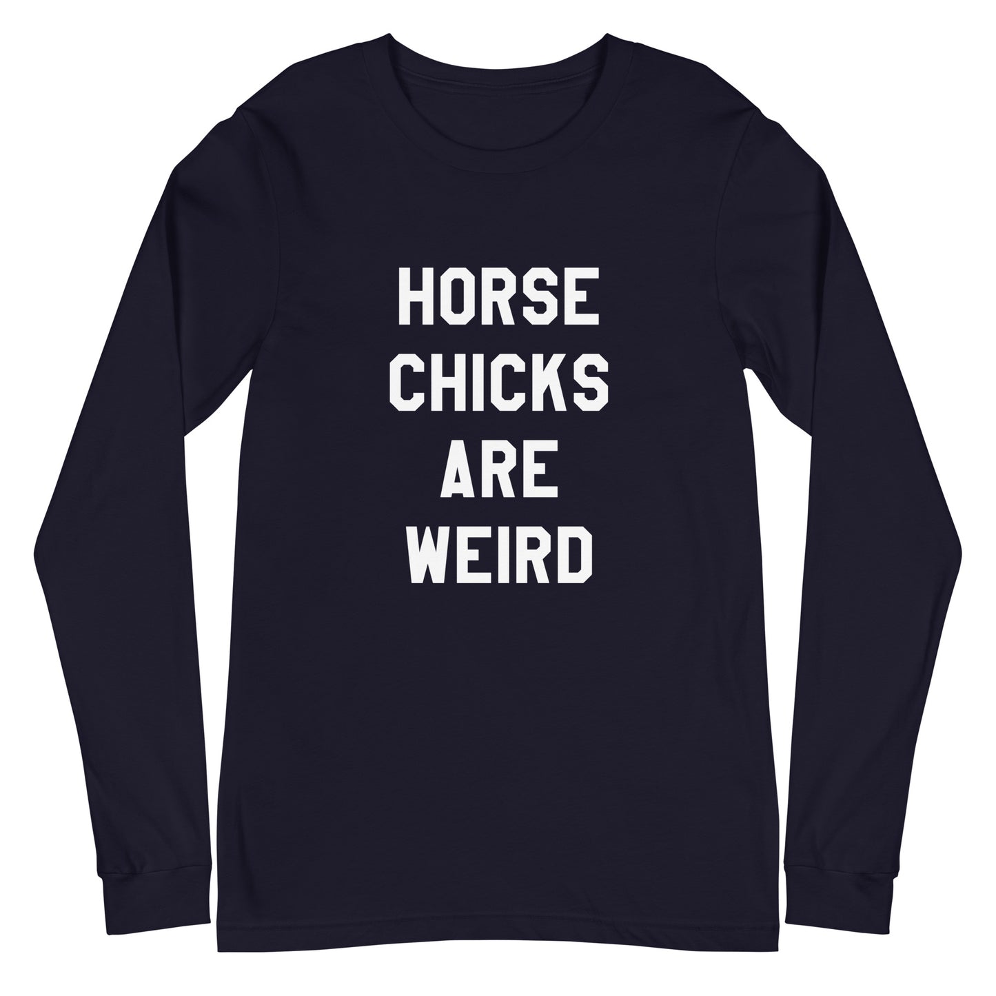 HORSE CHICKS ARE WEIRD LONG SLEEVE TEE