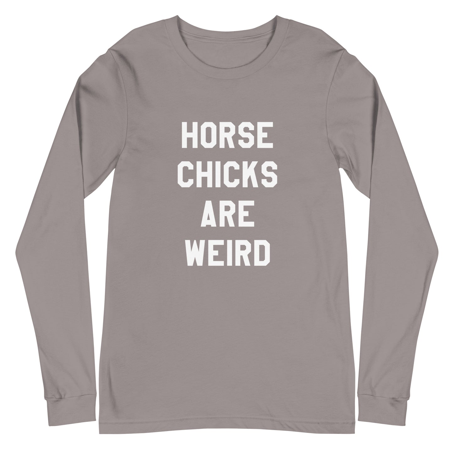 HORSE CHICKS ARE WEIRD LONG SLEEVE TEE