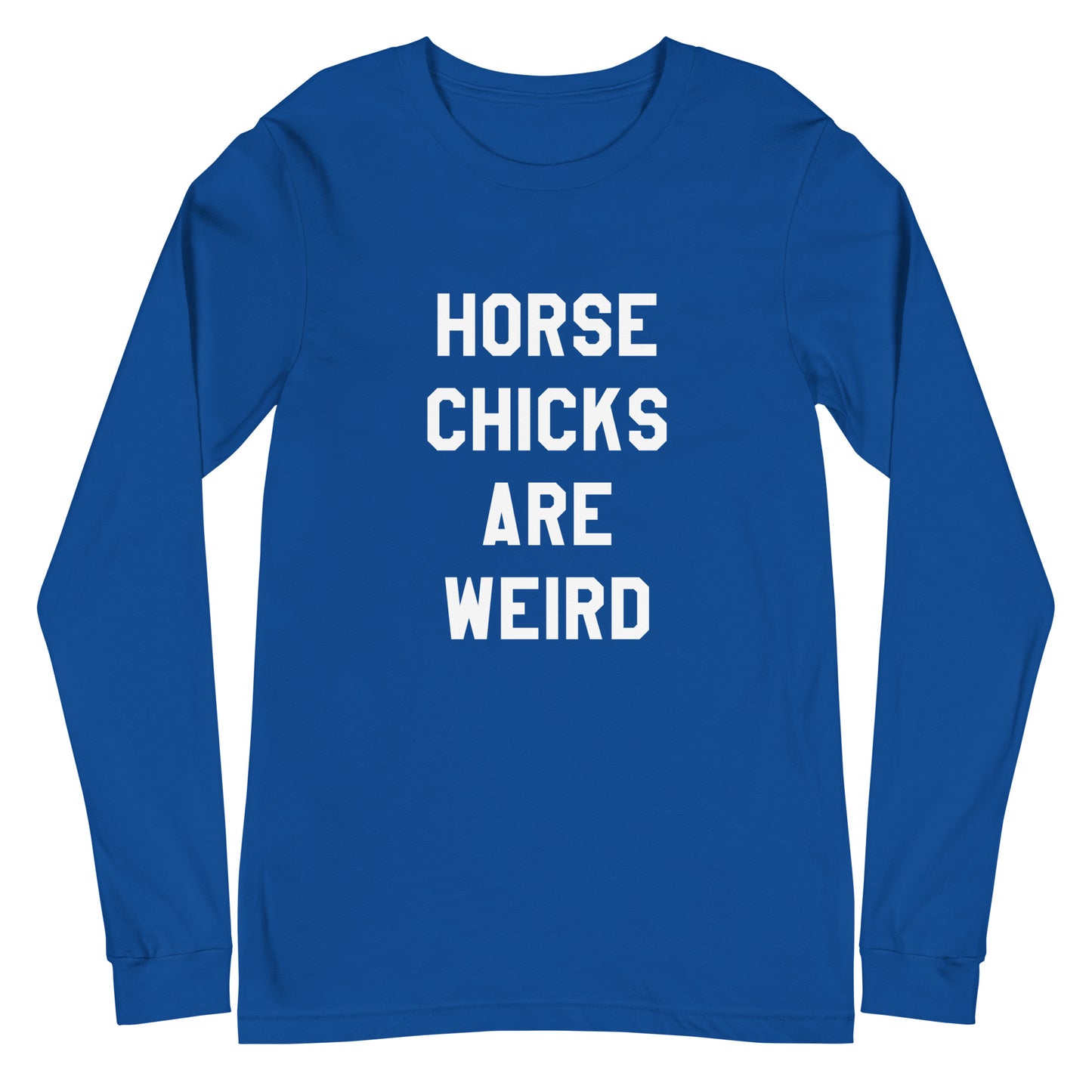 HORSE CHICKS ARE WEIRD LONG SLEEVE TEE