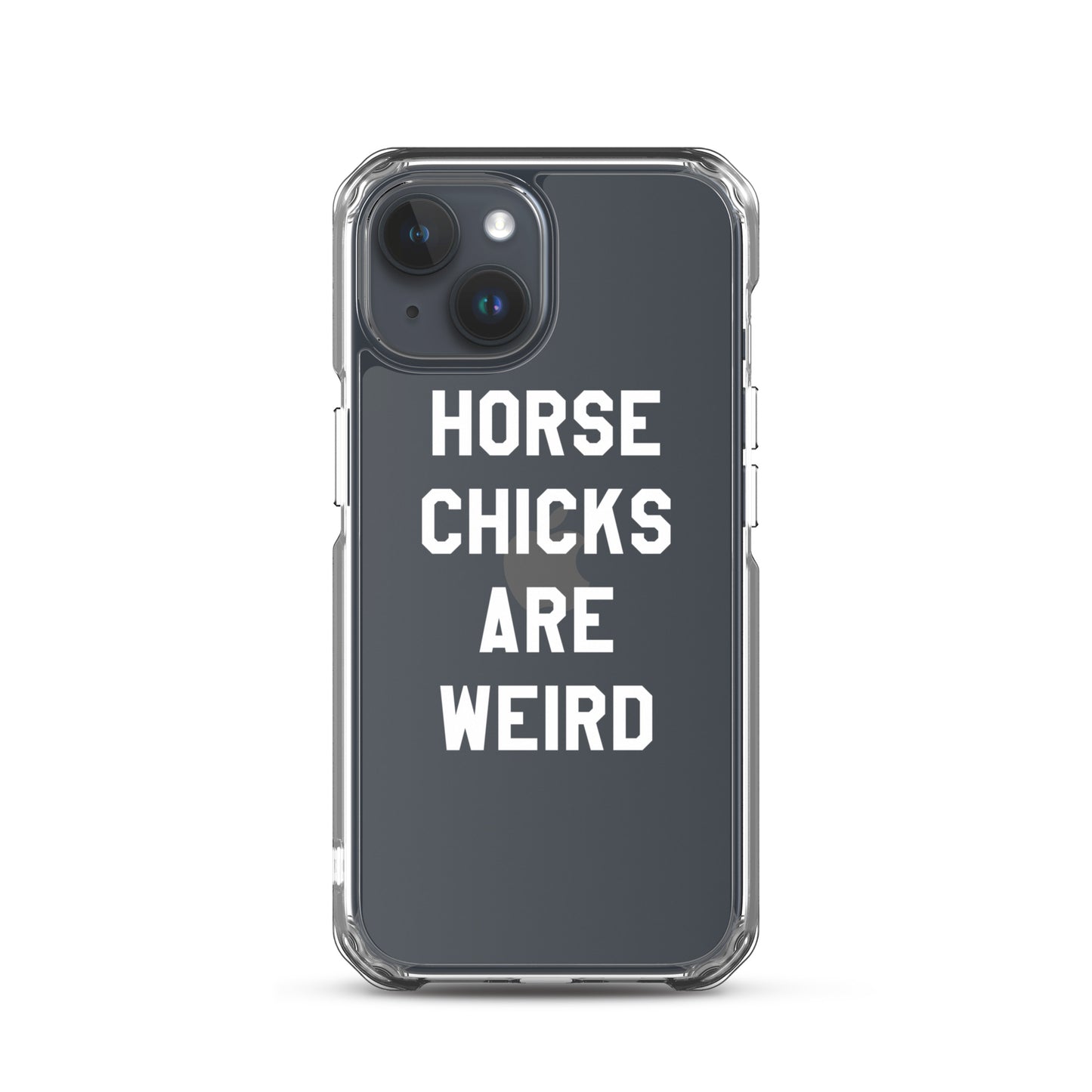 HORSE CHICKS ARE WEIRD CLEAR PHONE CASE