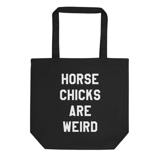 HORSE CHICKS ARE WEIRD ECO TOTE
